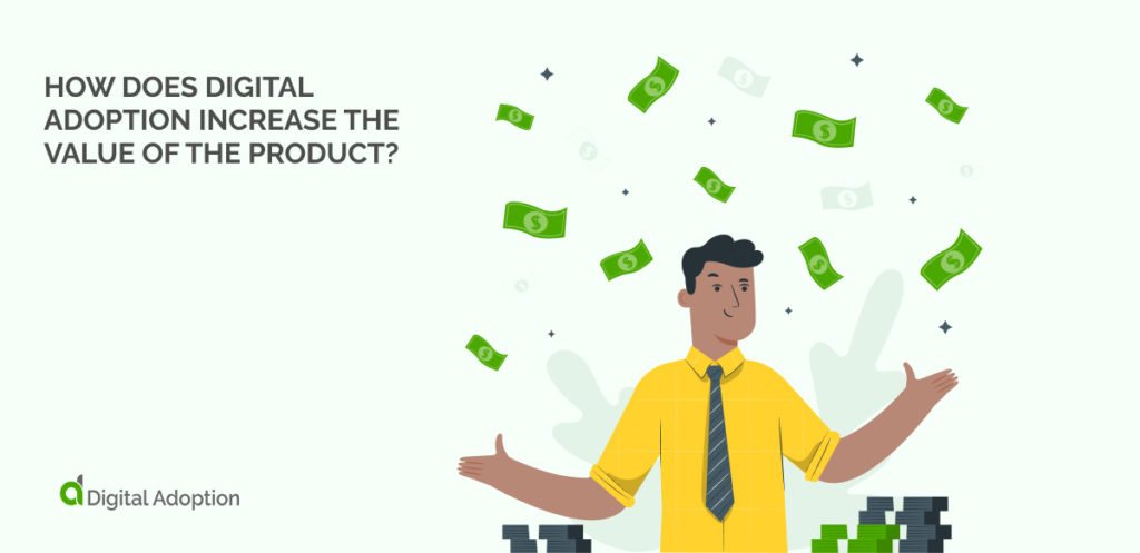 How Does Digital Adoption Increase The Value Of The Product_