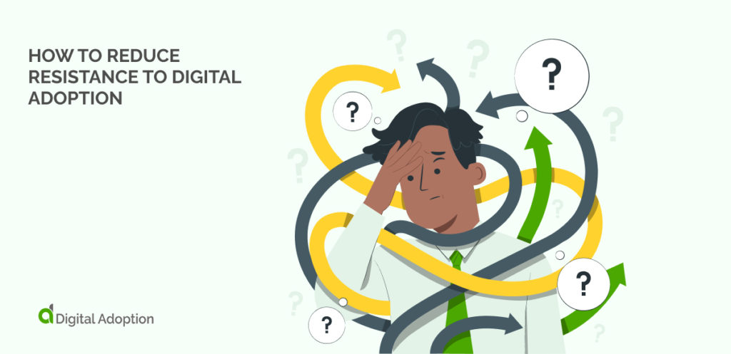 How To Reduce Resistance To Digital Adoption